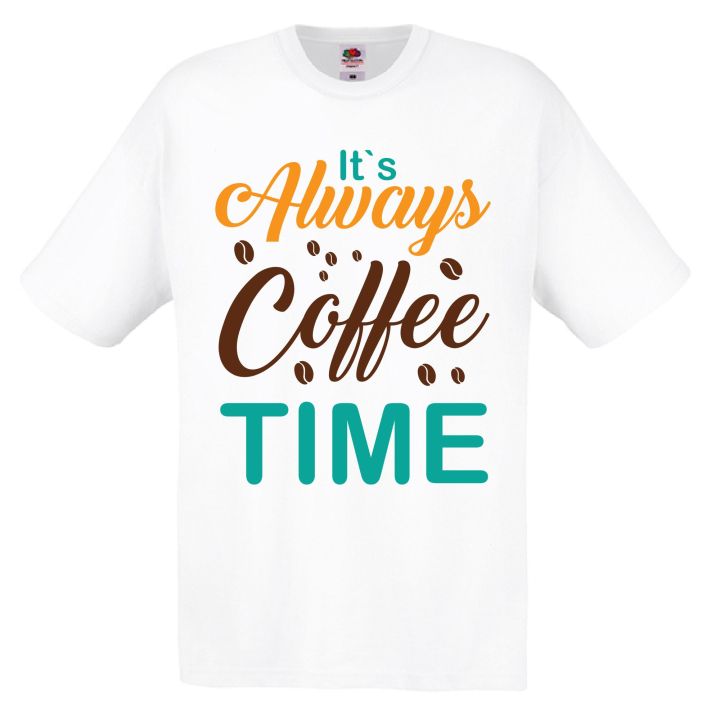 Тениска It's always coffee time